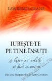 Iubeste-te pe tine insuti si lasa-i pe ceilalti sa faca ce vrei tu - Lawrence Crane