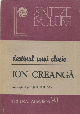 AS - ILIE DAN - DESTINUL UNUI CLASIC: ION CREANGA foto