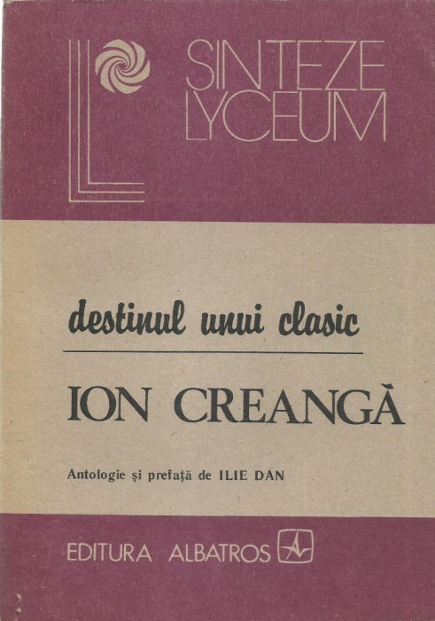 AS - ILIE DAN - DESTINUL UNUI CLASIC: ION CREANGA