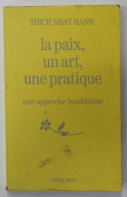 LA PAIX , UN ART , UNE PRATIQUE , UNE APPROCHE BOUDDHISTE par THICH NHAT HANH , 1991 foto