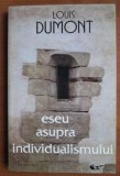Louis Dumont - Eseu asupra individualismului (Filosofie, 1997, Anastasia, 300 pagini)