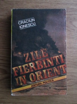 Craciun Ionescu - Zile fierbinti in Orient foto