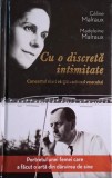 Cu o discreta intimitate. Concertul unei vieti in miezul veacului &ndash; Celine Malraux, Madeleine Malraux