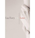 On Love: A Philosophy for the Twenty-First Century | Luc Ferry, Polity Press