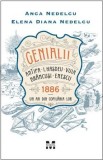Cumpara ieftin Genialii: Antipa, I. Hașdeu, Vuia, Br&acirc;ncuși, Enescu. 1886 &ndash; Un an din copilăria lor - Anca Nedelcu