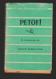 C10470 - CELE MAI FRUMOASE POEZII - PETOFI, VERSURI, TRADUCERE EUGEN JEBELEANU