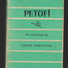 C10470 - CELE MAI FRUMOASE POEZII - PETOFI, VERSURI, TRADUCERE EUGEN JEBELEANU