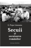 Secuii Si Secuizarea Romanilor - G. Popa-Lisseanu