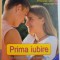 PRIMA IUBIRE , TOTUL DESPRE IUBIRE SI SEXUALITATE de PATRICIA MENNEN , DAGMAR GEISLER , 2003