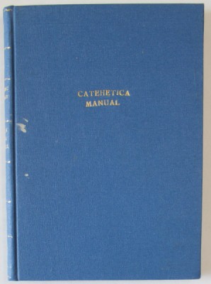 CATEHETICA , MANUAL PENTRU INSTITUTELE TEOLOGICE de PREOT DUMITRU CALUGAR , 1976 foto