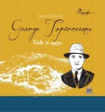 George Top&icirc;rceanu - Viața și opera - Hardcover - Gabriela G&icirc;rmacea - Didactica Publishing House