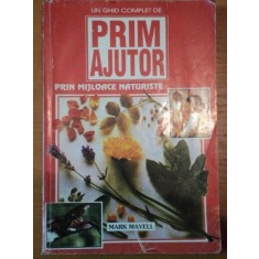 UN GHID COMPLET DE PRIM AJUTOR PRIN MIJLOACE NATURISTE de MARK MAYELL , 1996