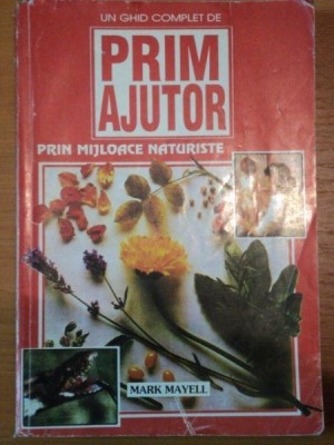 UN GHID COMPLET DE PRIM AJUTOR PRIN MIJLOACE NATURISTE de MARK MAYELL , 1996 foto