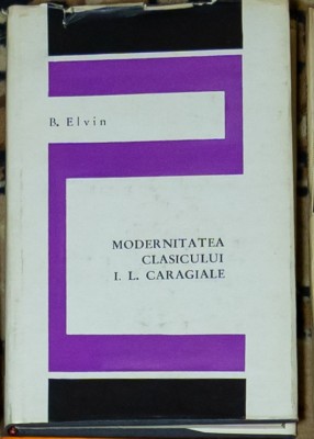 B. Elvin - Modernitatea clasicului I. L. Caragiale foto