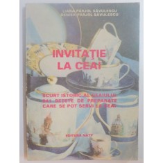 INVITATIE LA CEAI , SCURT ISTORIC AL CEAIULUI , 941 RETETE DE PREPARATE CARE SE POT SERVI LA CEAI de LIANA PARJOL SAVULESCU , DENISA PARJOL SAVULESCU