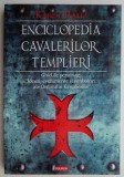 Enciclopedia cavalerilor templieri. Ghid de personaje, locuri, evenimente si simboluri ale Ordinului Templierilor &ndash; Karen Ralls