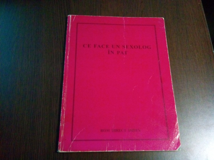 CE FACE UN SEXOLOG IN PAT - Editura Rom Direct Impex, 1993, 104 p.