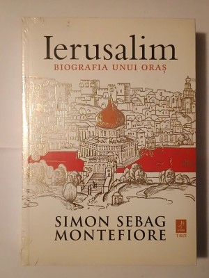 Simon Sebag Montefiore - Ierusalim: biografia unui oraș (&amp;icirc;n țiplă) foto