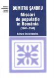 Mişcări de populaţie &icirc;n Rom&acirc;nia - Paperback brosat - Dumitru Şandru - Enciclopedică