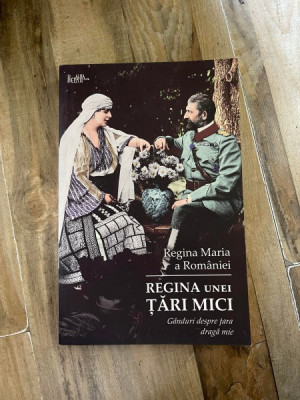 Maria Regina Romaniei - Regina unei tari mici foto