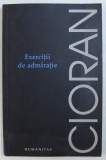 EXERCITII DE ADMIRATIE de CIORAN , 2011