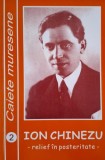 Ion Chinezu. Relief in posteritate. Studii si comunicari prezentate la simpozionul stiintific prilejuit de centenarul nasterii eminentului carturar (T