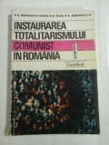 INSTAURAREA TOTALITARISMULUI COMUNIST IN ROMANIA - S. RADULESCU-ZONER, D. BUSE, B. MARINESCU - autograf si dedicatie