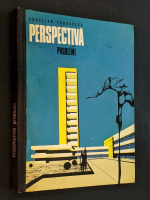 PERSPECTIVA &amp;ndash;PROBLEME Aurelian Tanasescu 1971 Ed. Didactica P. IAIM 304+6 pag. foto