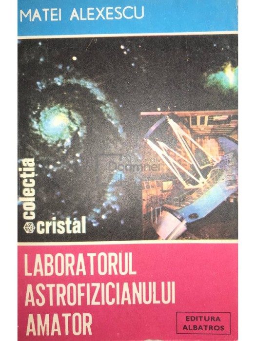 Matei Alexescu - Laboratorul astrofizicianului amator (Editia: 1986)