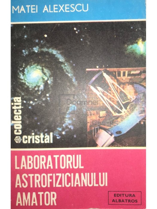 Matei Alexescu - Laboratorul astrofizicianului amator (editia 1986)