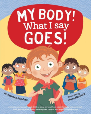 My Body! What I Say Goes! Teach children body safety, safe/unsafe touch, private parts, secrets/surprises, consent, respect foto