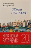 Cumpara ieftin Ultimul Culianu - 2010 - Horia Roman Patapievici (AQ244)