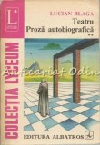Teatru. Proza Autobiografica II - Lucian Blaga, Editura Albatros, 1980, 400 Pagini