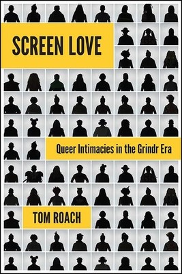 Screen Love: Queer Intimacies in the Grindr Era foto