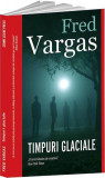 Timpuri glaciale - Paperback brosat - Fred Vargas - Crime Scene Press, 2021