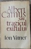 Albert Camus sau tragicul exilului - Ion Vitner