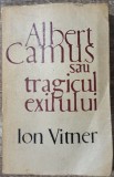 Albert Camus sau tragicul exilului - Ion Vitner