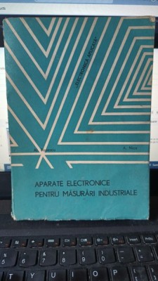 Aparate Electronice pentru Masurari Industriale - Al.Popescu , A.Nica foto