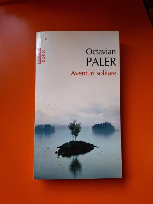 Aventuri solitare - Octavian Paler