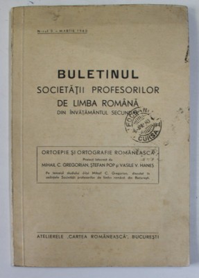 BULETINUL SOCIETATII PROFESORILOR DE LIMBA ROMANA DIN INVATAMANTUL SECUNDAR , NR. 2 : ORTOEPIE SI ORTOGRAFIE ROMANEASCA , MARTIE , 1940 foto