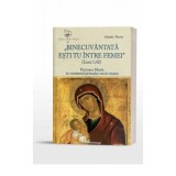 Binecuvantata esti tu intre femei (Luca 1, 42). Fecioara Maria in contextul primului secol crestin - Charles Perrot