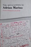 Viata, opera si activitatea lui Adrian Marino. Cercetare bibliografica si de referinta - Florina Ilis (coordonator)