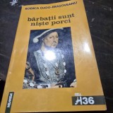BARBATII SUNT NISTE PORCI - RODICA OJOG BRASOVEANU