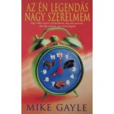 Az &eacute;n legend&aacute;s nagy szerelmem - Mike Gayle