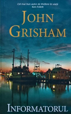 Informatorul - 2018 - John Grisham (@E99) foto