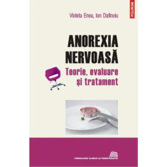 Anorexia nervoasa. Teorie, evaluare - Violeta Enea, Ion Dafinoiu
