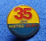 Insigna veche METRO 35 ani