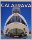 CALATRAVA by PHILIP JODIDIO , ARCHITECT , ENGINEER , ARTIST , 2007 , EXEMPLAR SEMNAT DE SANTIAGO CALATRAVA * !