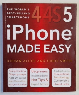 44S5 iPHONE MADE EASY by KIERAN ALGER and CHRIS SMITH , 2013 foto