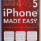 44S5 iPHONE MADE EASY by KIERAN ALGER and CHRIS SMITH , 2013